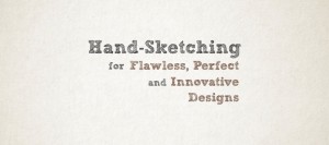 Hand-Sketching for Flawless, Perfect designs