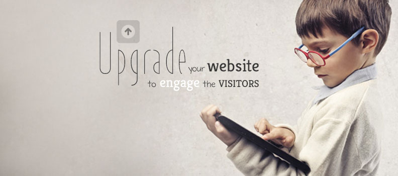 Upgrade your Website to Engage the Visitors