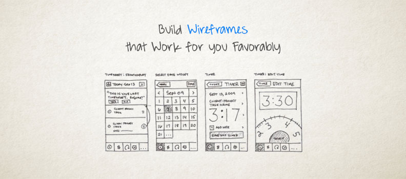 Build Wireframes that Work for you Favorably