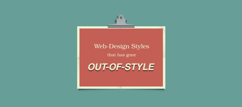 Web-Design Styles that has Gone Out-of-Style