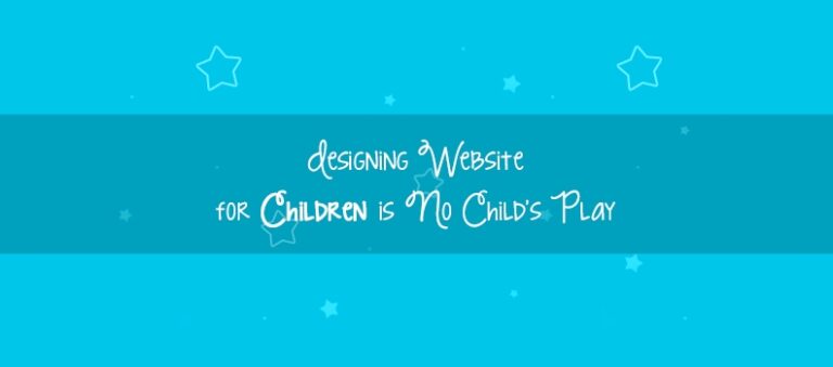 Designing Website For Children Is No Child’s Play