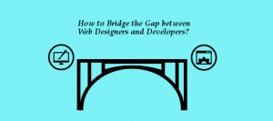 Bridge the gap between web designers and developers