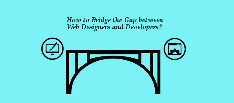 Bridge the gap between web designers and developers