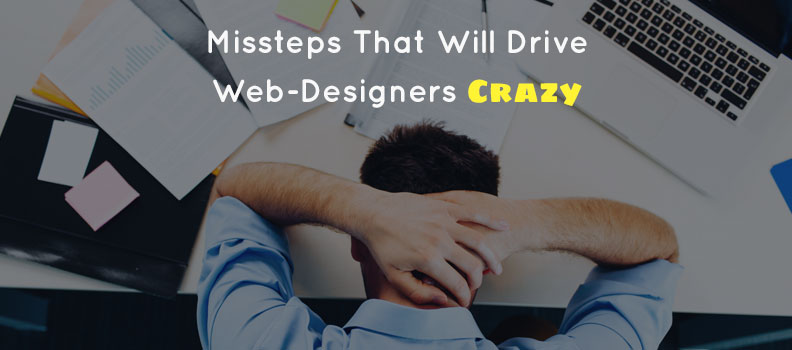 Missteps that will Drive Web-designers Crazy