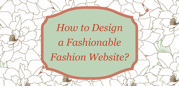 How to design a fashionable fashion website