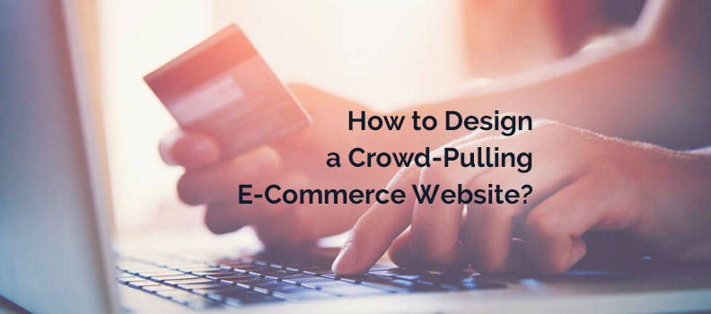 How-To-Design-A-Crowd-Pulling-E-Commerce-Website