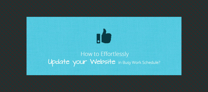 How-To-Effortlessly-Update-Your-Website-In-Busy-Work-Schedule