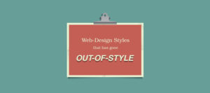 Web-Design Styles that has Gone Out-of-Style